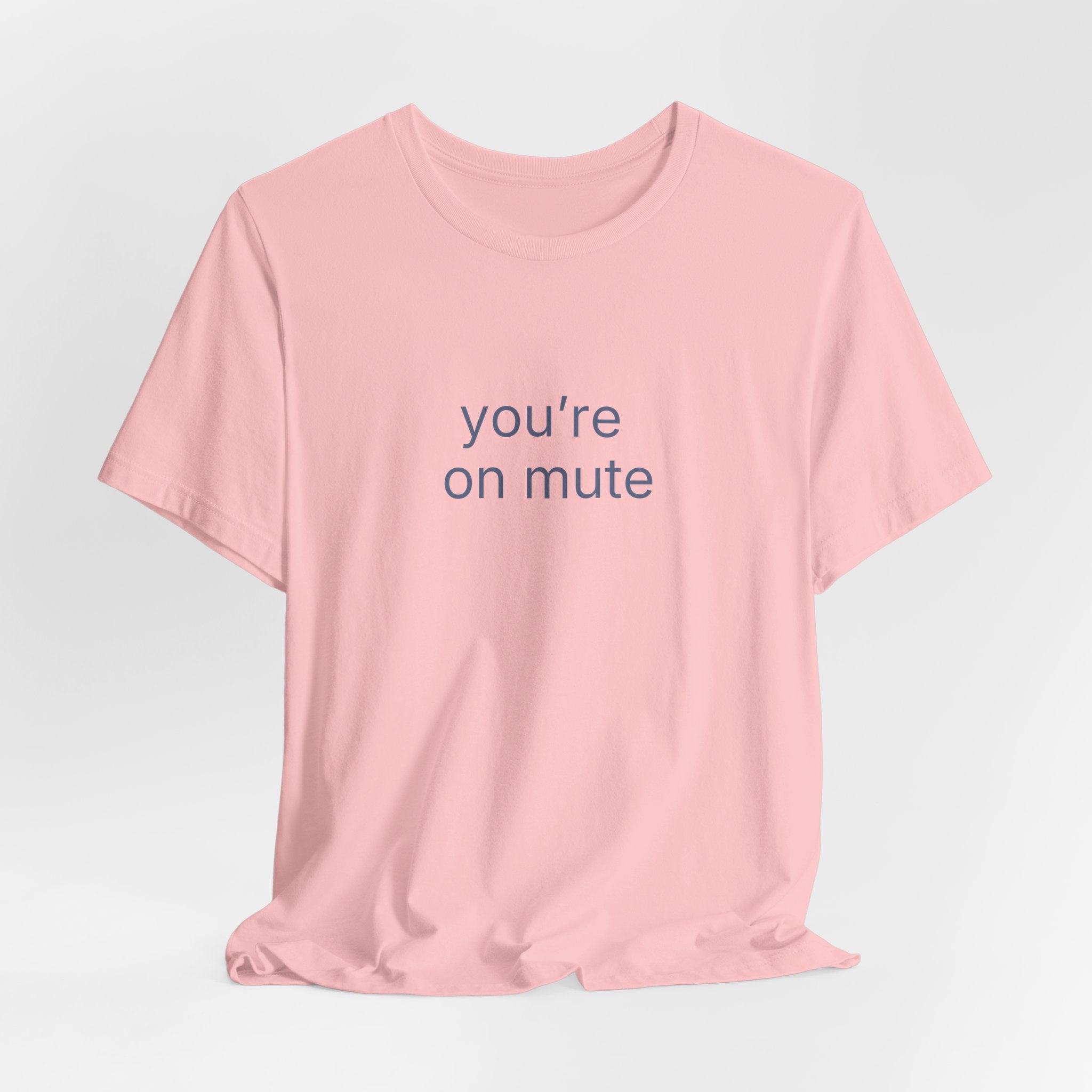 you're on mute